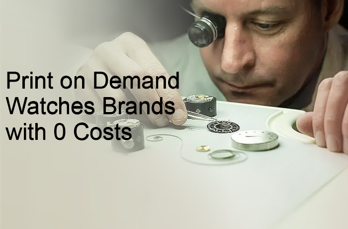 Print on Demand Watches Brands with 0 Costs