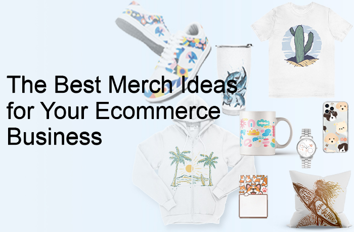 The Best Merch Ideas for Your Ecommerce Business