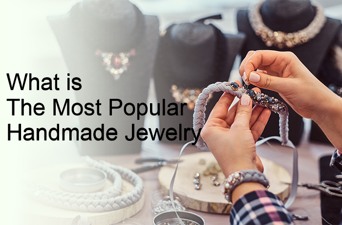 What is the Most Popular Handmade Jewelry - JetPrint