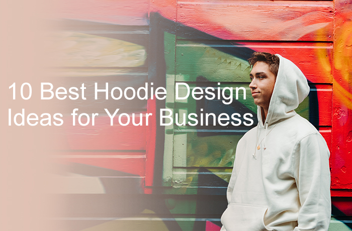 10 Best Hoodie Design Ideas for Your Business