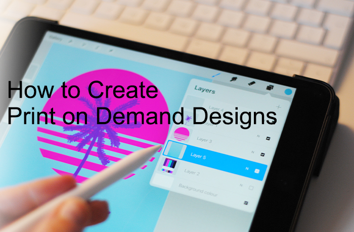 How to Create Print-on-Demand Designs