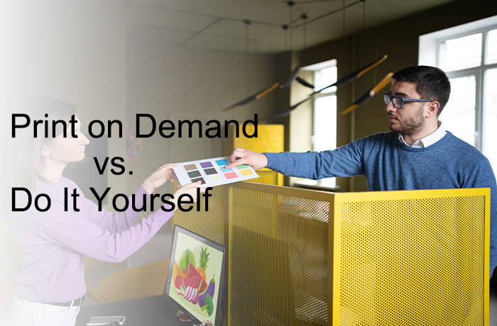 Print on Demand vs. Do It Yourself Which is the Better Choice