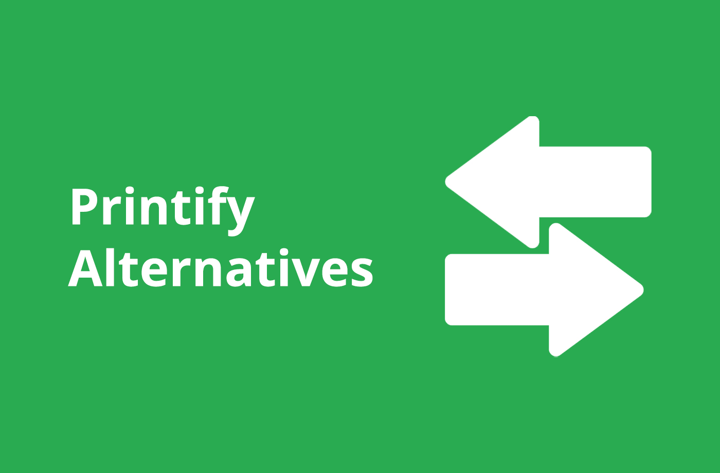 Printify Alternatives