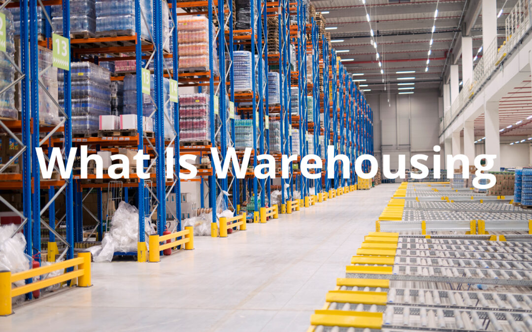 What Is Warehousing? Definition, Types, and Importance