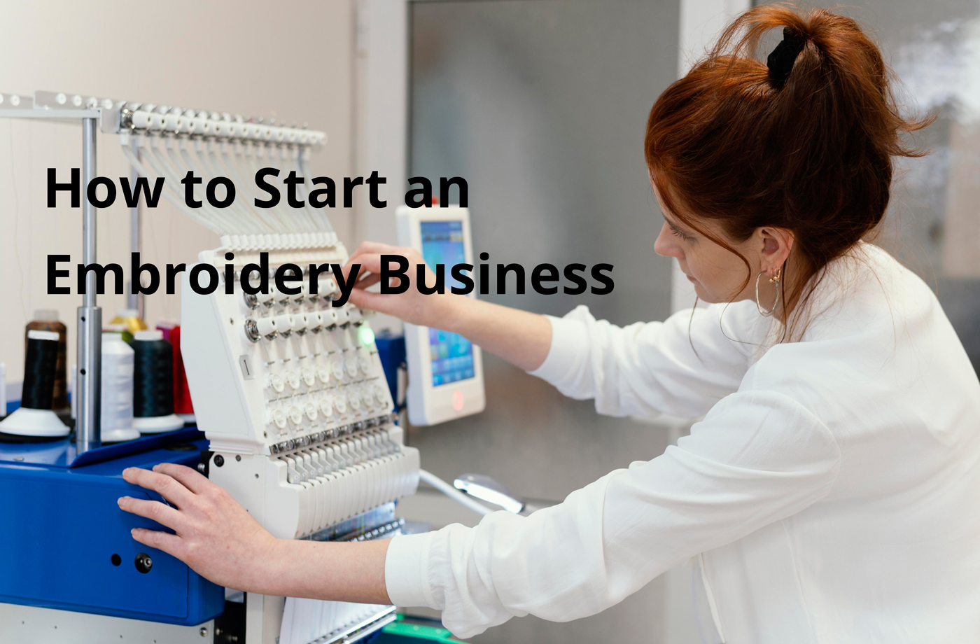 How to Start an Embroidery Business
