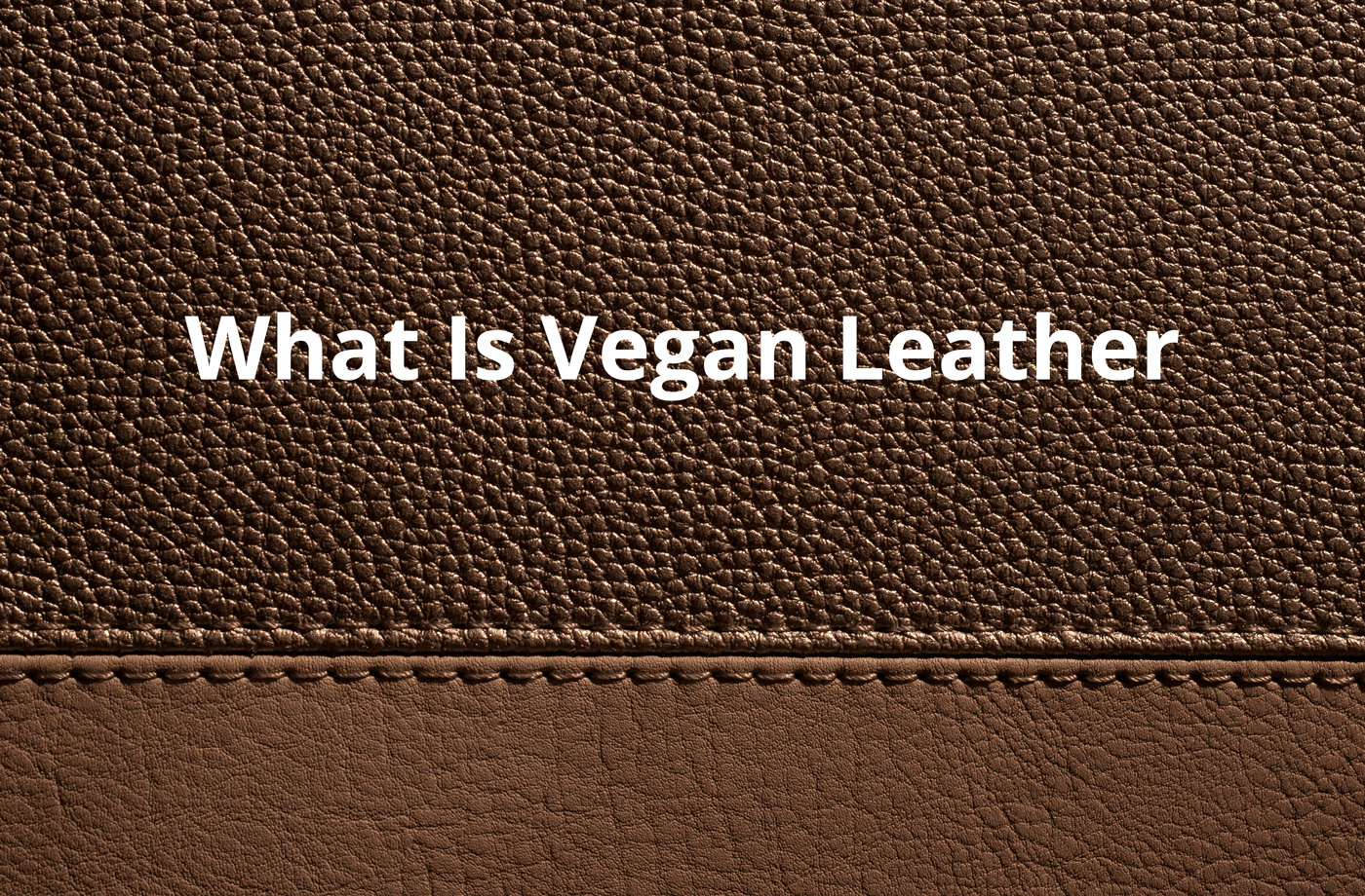 What Is Vegan Leather